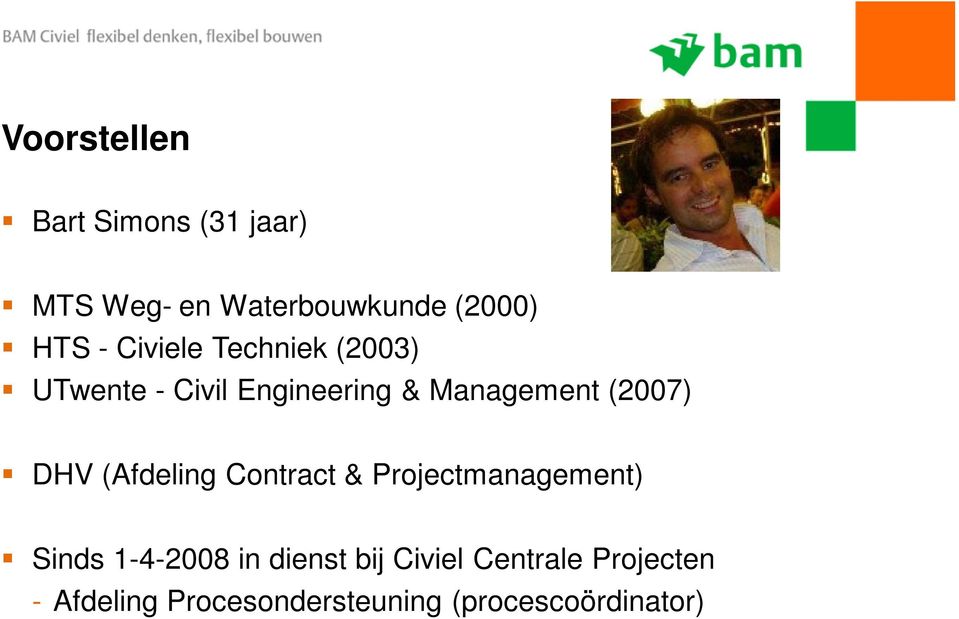 DHV (Afdeling Contract & Projectmanagement) Sinds 1-4-2008 in dienst bij