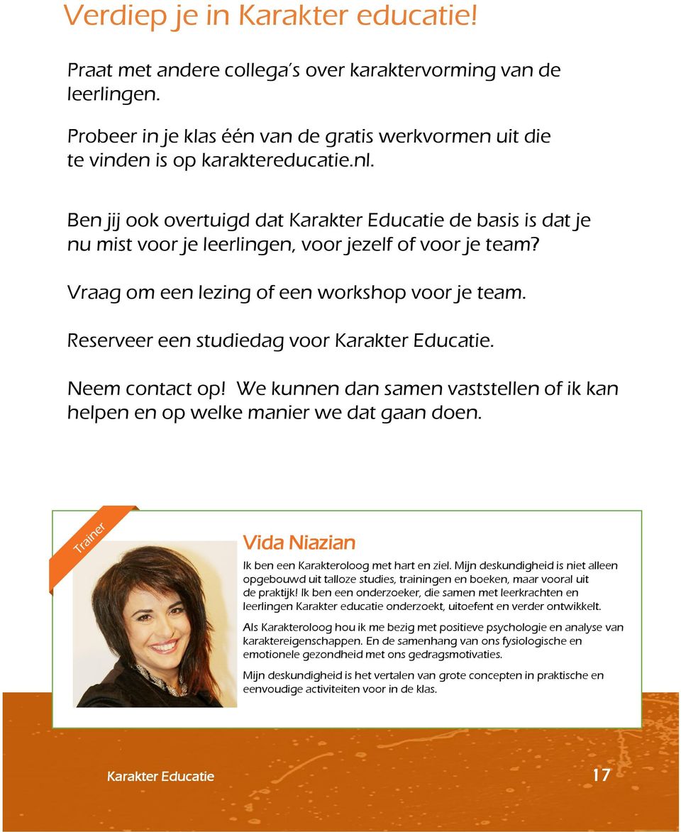 Reserveer een studiedag voor Karakter Educatie. Neem contact op! We kunnen dan samen vaststellen of ik kan helpen en op welke manier we dat gaan doen.