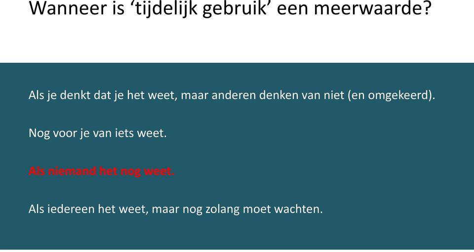 niet (en omgekeerd). Nog voor je van iets weet.