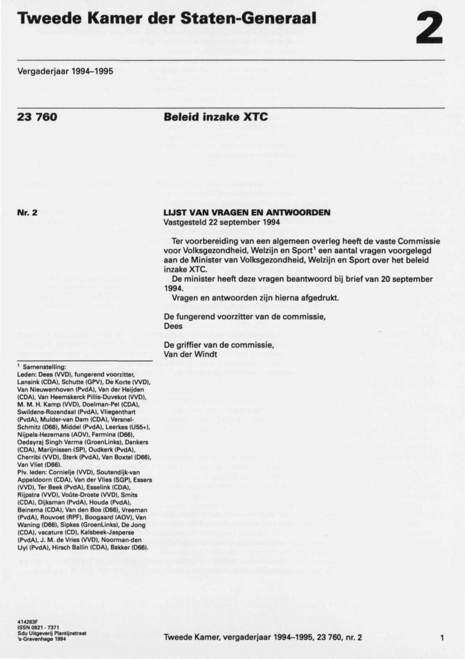 voorgelegd aan de Minister van Volksgezondheid, Welzijn en Sport over het beleid inzake XTC. De minister heeft deze vragen beantwoord bij brief van 20 september 1994.