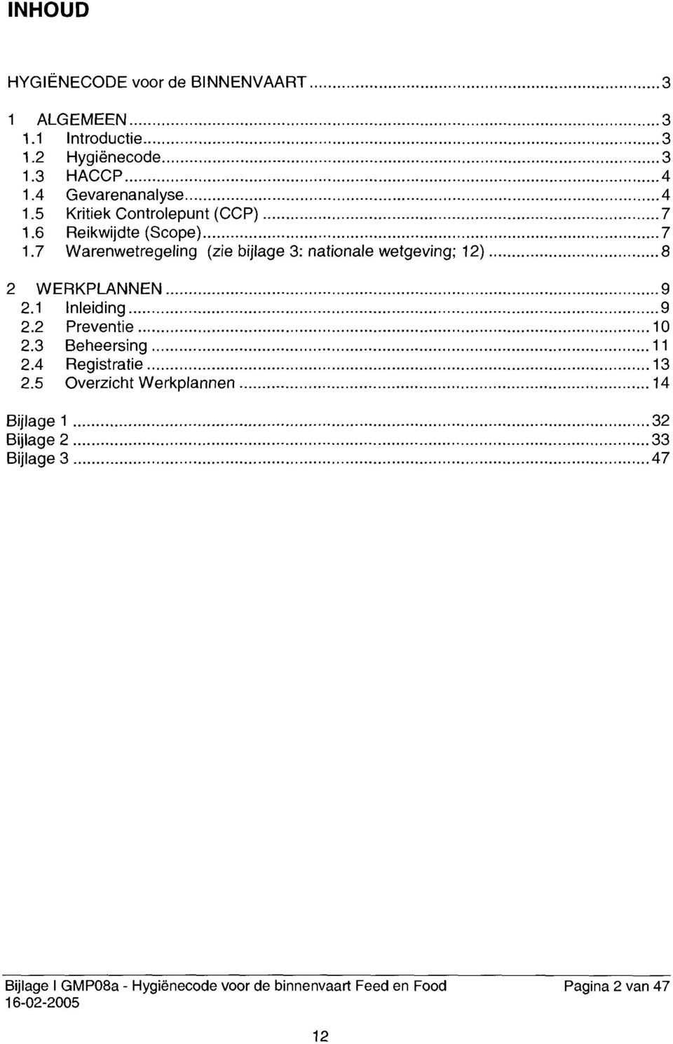 ..8 2 WERKPLANNEN...9 2.1 Inleiding...^ 2.2 Preventie... 10 2.3 eheersing... 11 2.4 Registratie... 13 2.5 Overzicht Werkplannen.