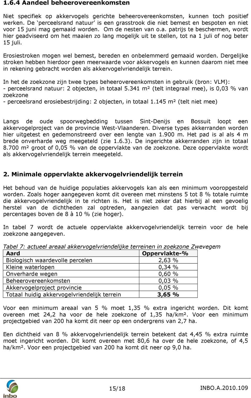 Erosiestroken mogen wel bemest, bereden en onbelemmerd gemaaid worden.