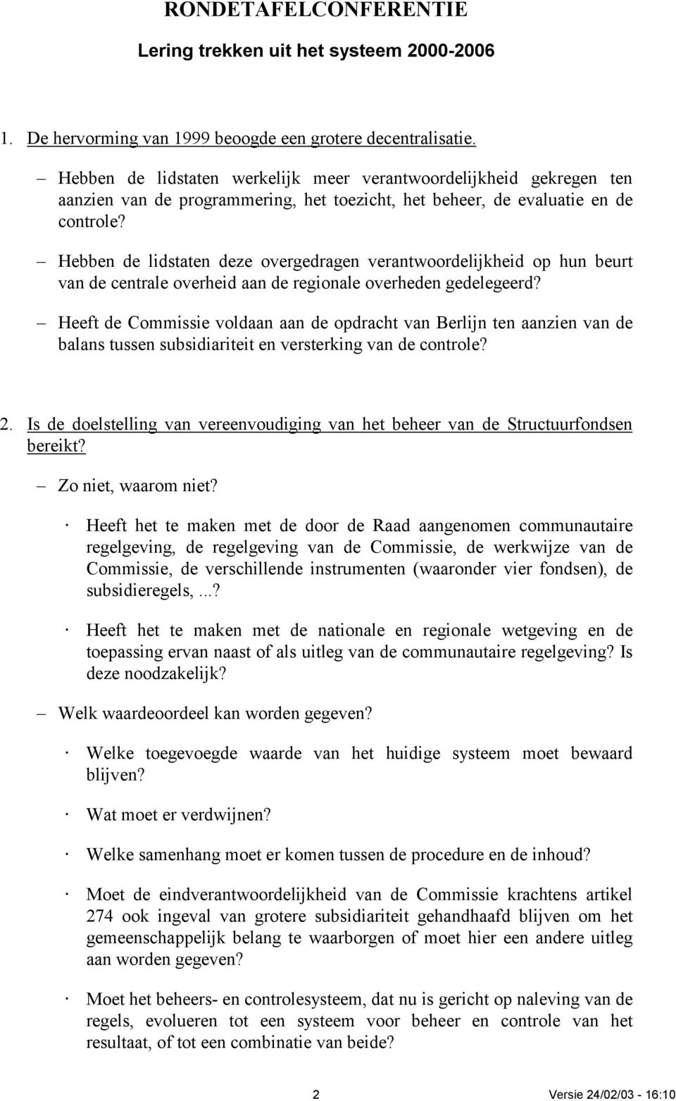 Hebben de lidstaten deze overgedragen verantwoordelijkheid op hun beurt van de centrale overheid aan de regionale overheden gedelegeerd?