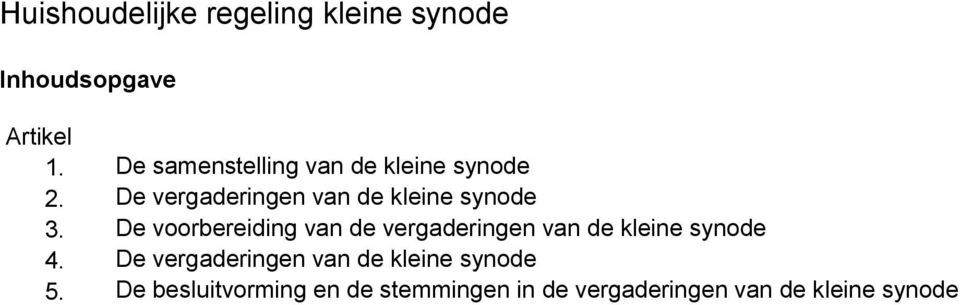 De voorbereiding van de vergaderingen van de kleine synode 4.