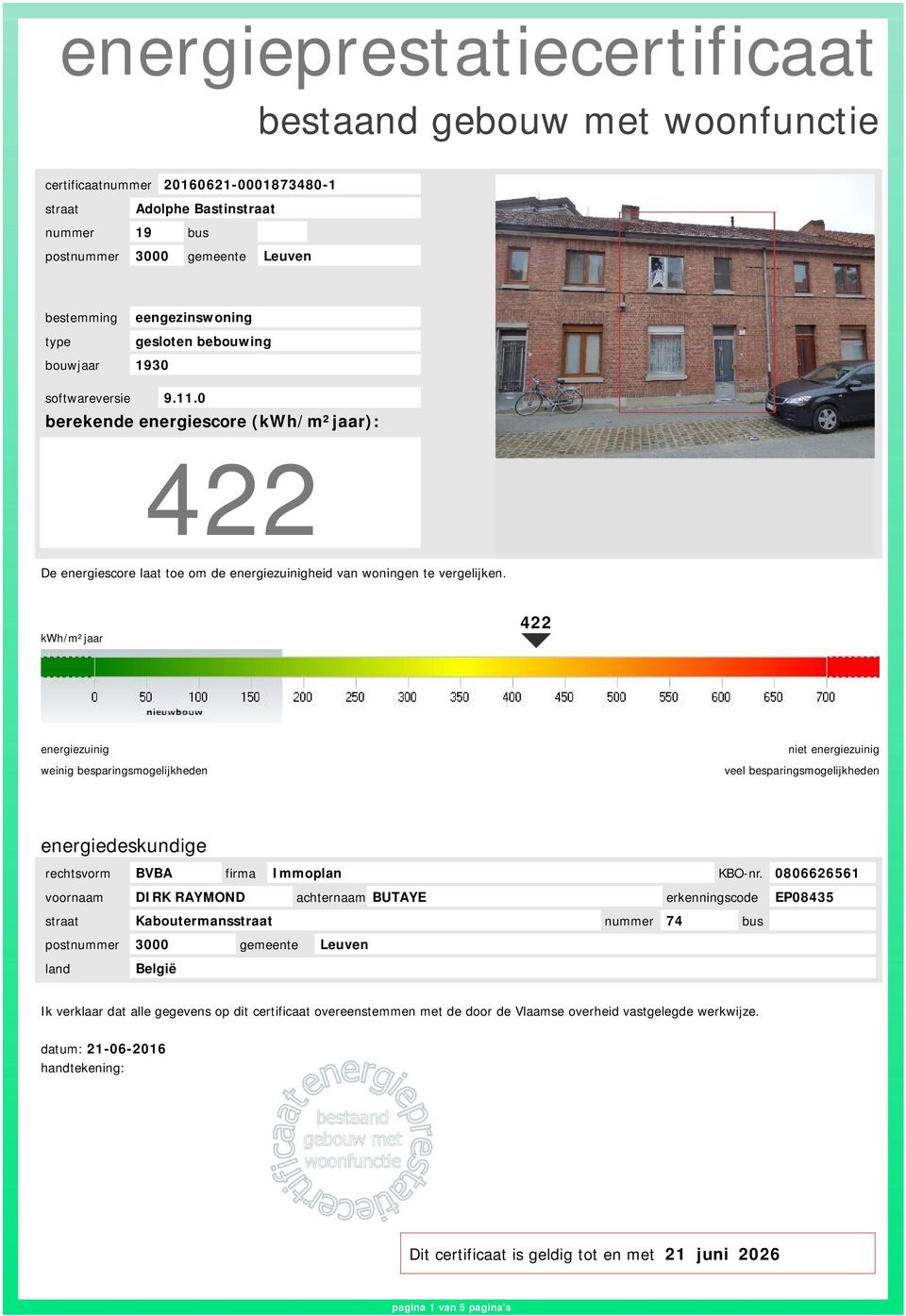 kwh/m²jaar 422 weinig besparingsmogelijkheden niet veel besparingsmogelijkheden energiedeskundige rechtsvorm BVBA firma Immoplan KBO-nr.