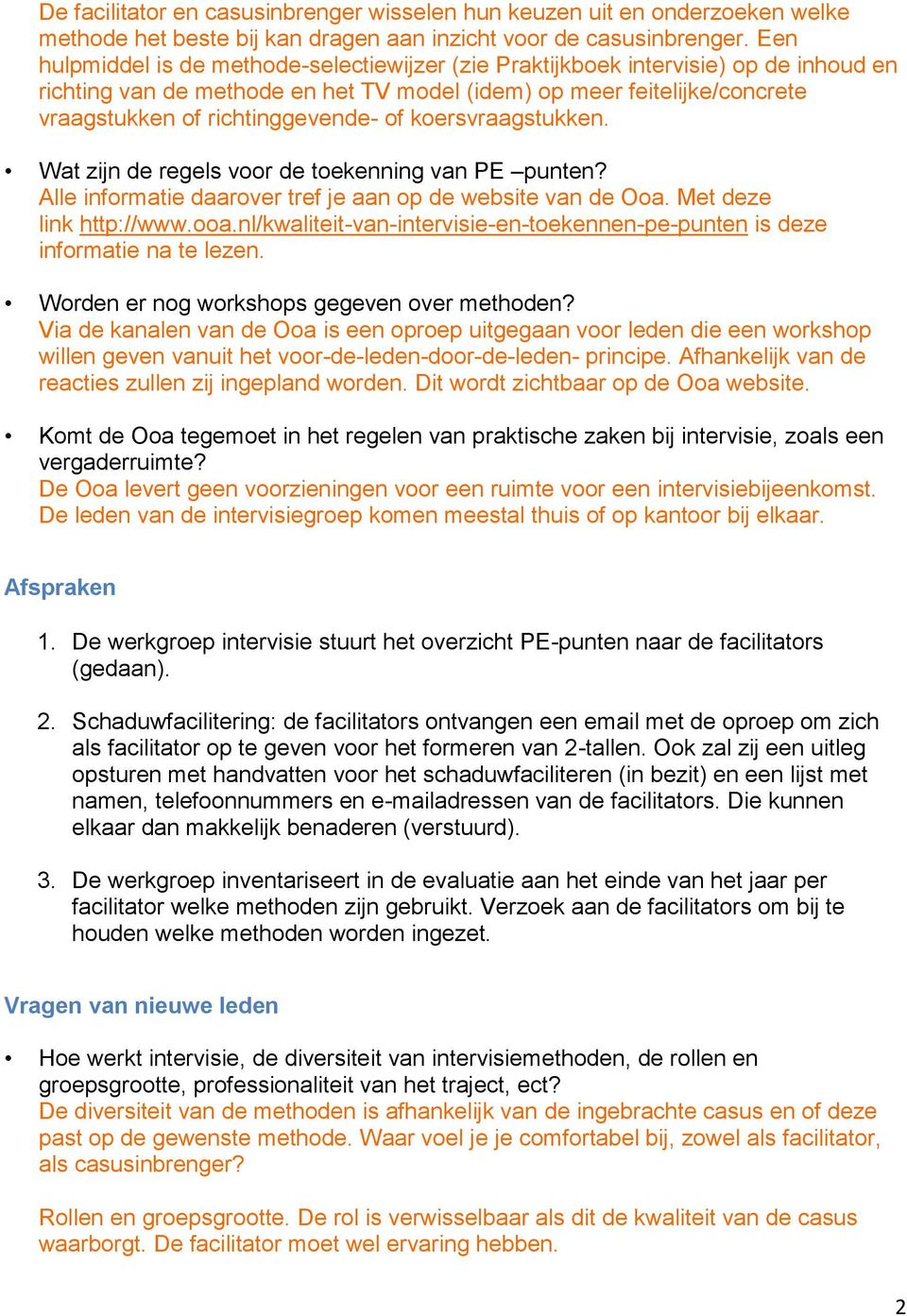 of koersvraagstukken. Wat zijn de regels voor de toekenning van PE punten? Alle informatie daarover tref je aan op de website van de Ooa. Met deze link http://www.ooa.