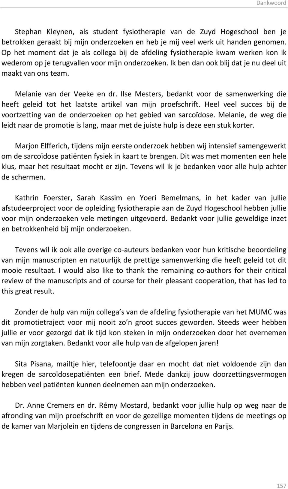 Melanie van der Veeke en dr. Ilse Mesters, bedankt voor de samenwerking die heeft geleid tot het laatste artikel van mijn proefschrift.