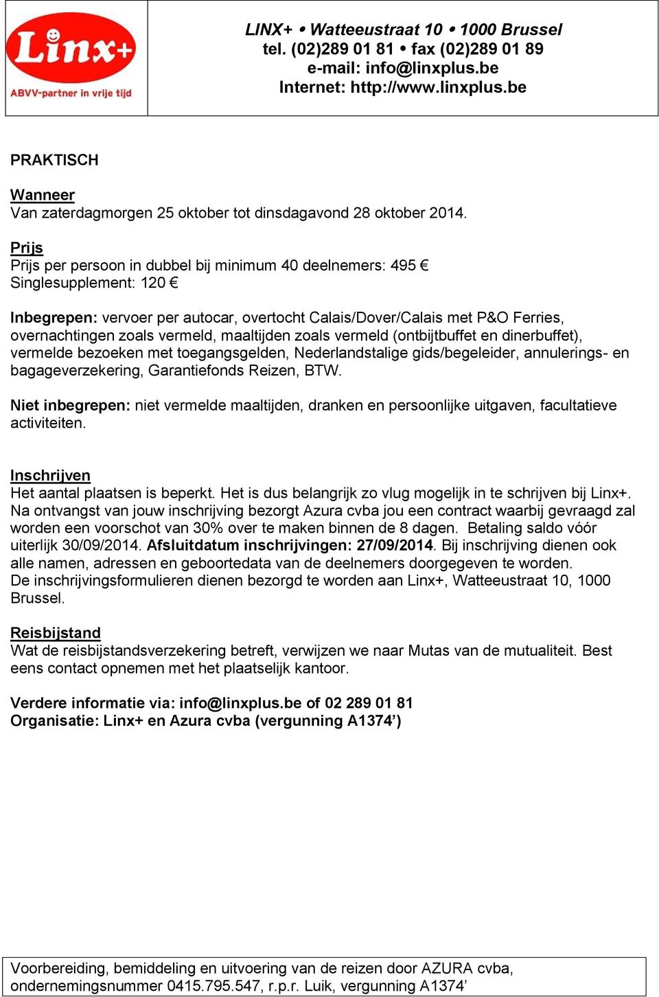 maaltijden zoals vermeld (ontbijtbuffet en dinerbuffet), vermelde bezoeken met toegangsgelden, Nederlandstalige gids/begeleider, annulerings- en bagageverzekering, Garantiefonds Reizen, BTW.