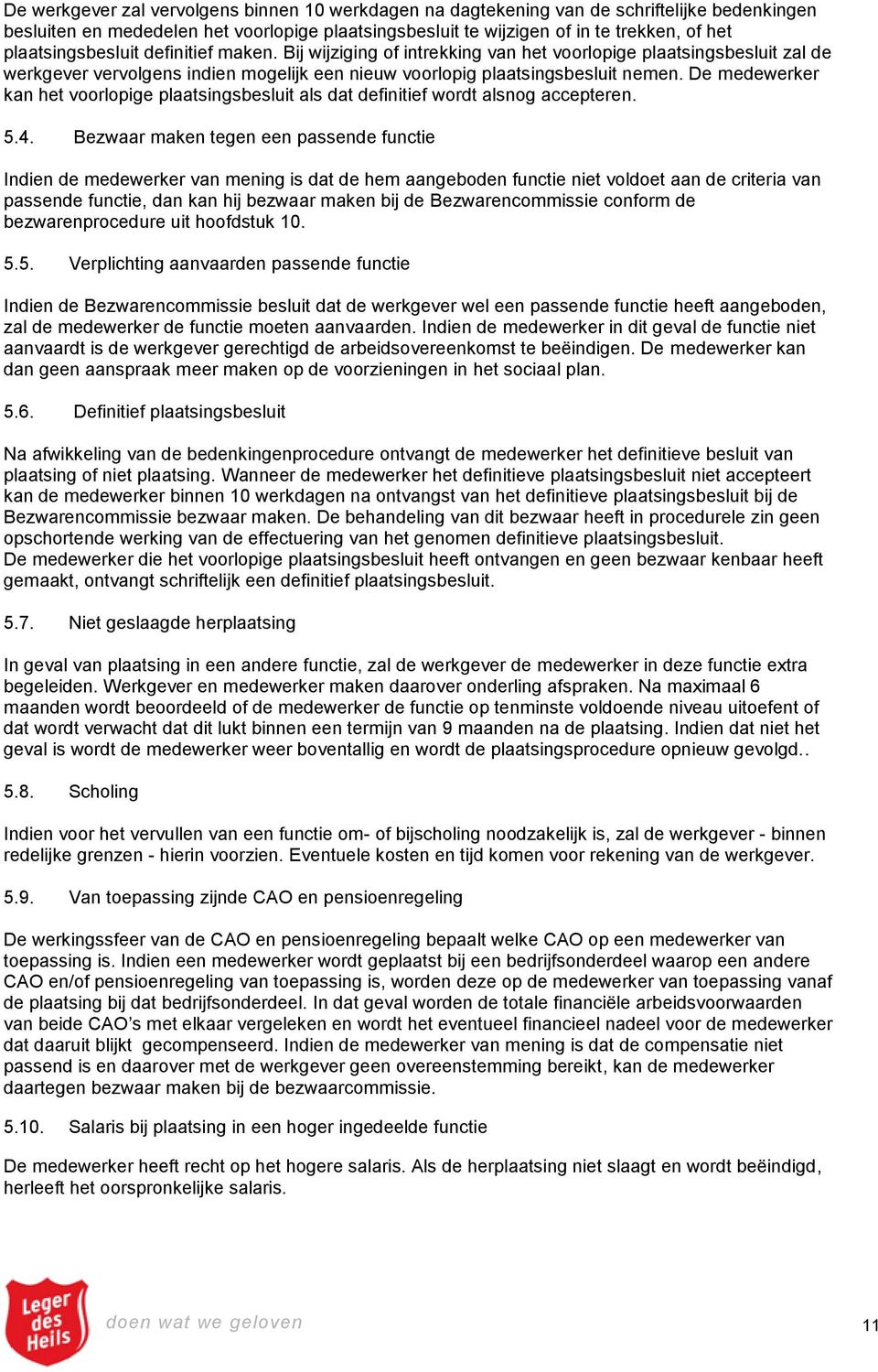 De medewerker kan het voorlopige plaatsingsbesluit als dat definitief wordt alsnog accepteren. 5.4.