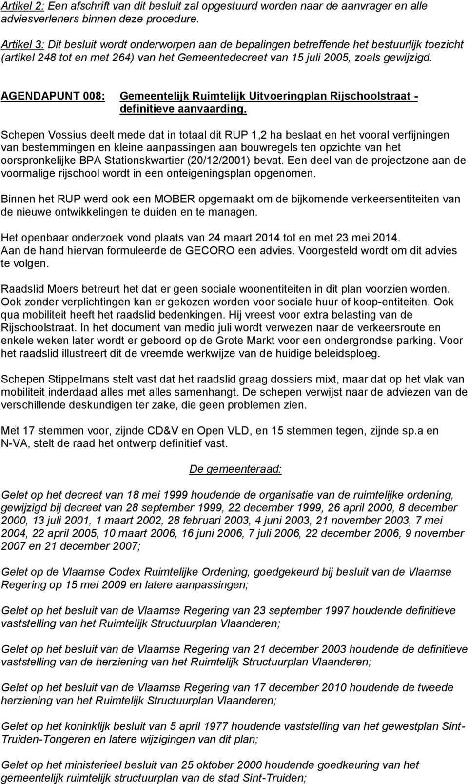 AGENDAPUNT 008: Gemeentelijk Ruimtelijk Uitvoeringplan Rijschoolstraat - definitieve aanvaarding.