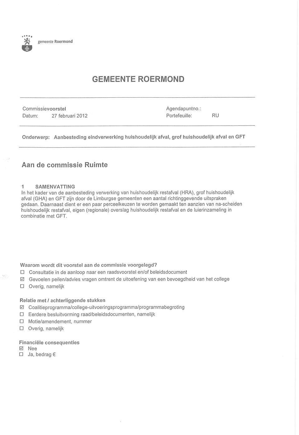 aanbesteding venwerking van huishoudelijk restafval (HRA), grof huishoudelijk afval (GHA) en GFT zijn door de Limburgse gemeenten een aantal richtinggevende uitspraken gedaan.