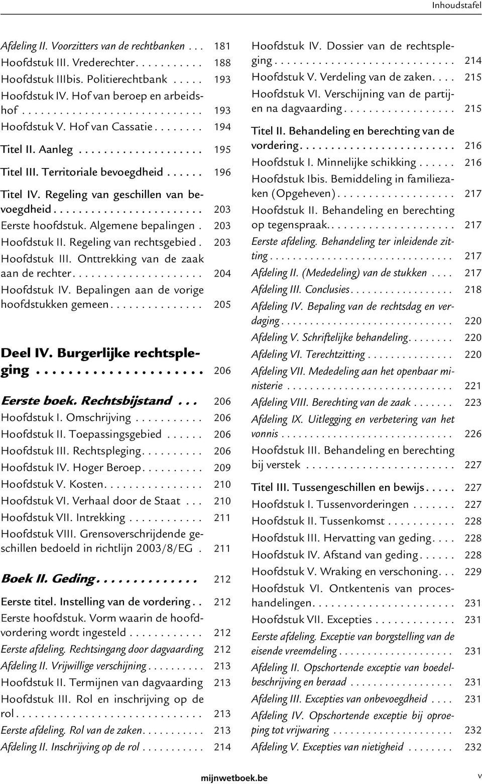 Algemene bepalingen. 203 Hoofdstuk II. Regeling van rechtsgebied. 203 Hoofdstuk III. Onttrekking van de zaak aan de rechter..................... 204 Hoofdstuk IV.