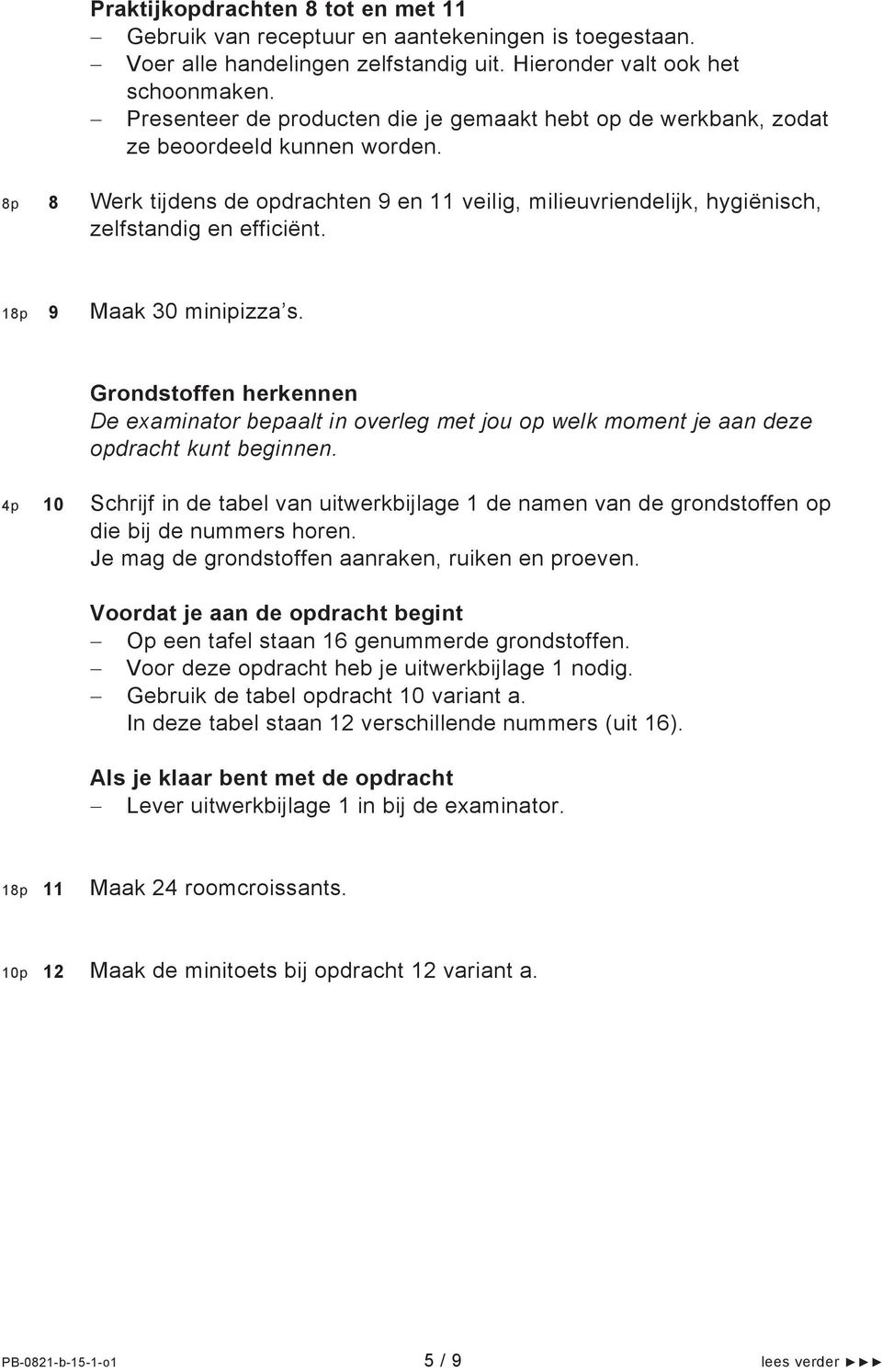 18p 9 Maak 30 minipizza s. Grondstoffen herkennen De examinator bepaalt in overleg met jou op welk moment je aan deze opdracht kunt beginnen.