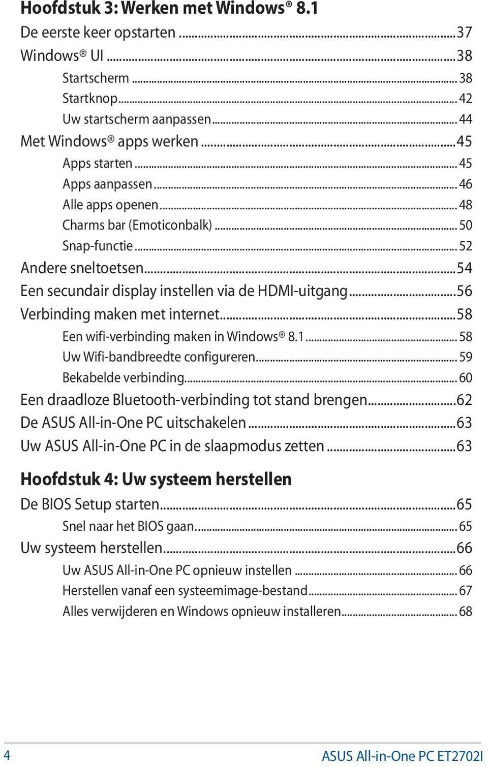 ..56 Verbinding maken met internet...58 Een wifi-verbinding maken in Windows 8.1... 58 Uw Wifi-bandbreedte configureren... 59 Bekabelde verbinding.