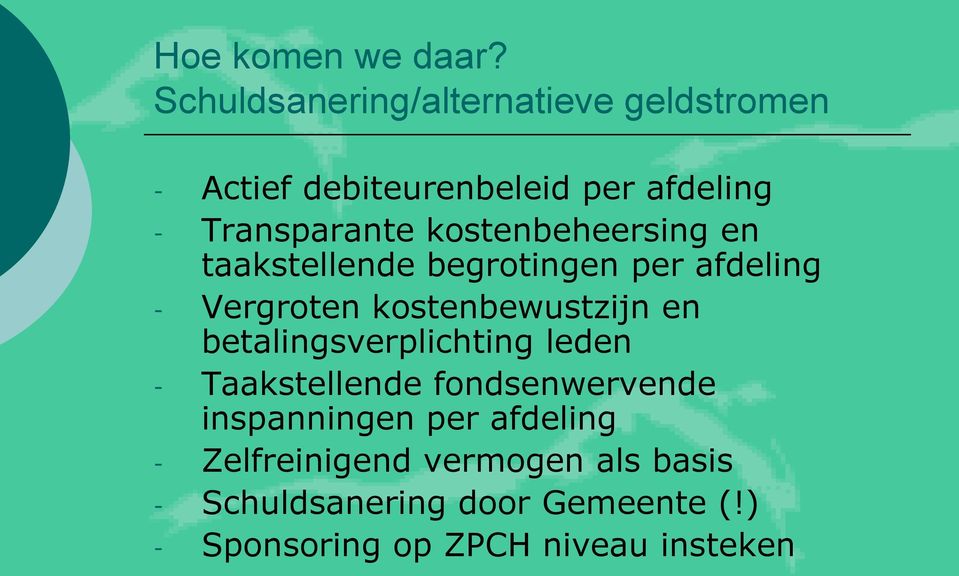 kostenbeheersing en taakstellende begrotingen per afdeling - Vergroten kostenbewustzijn en