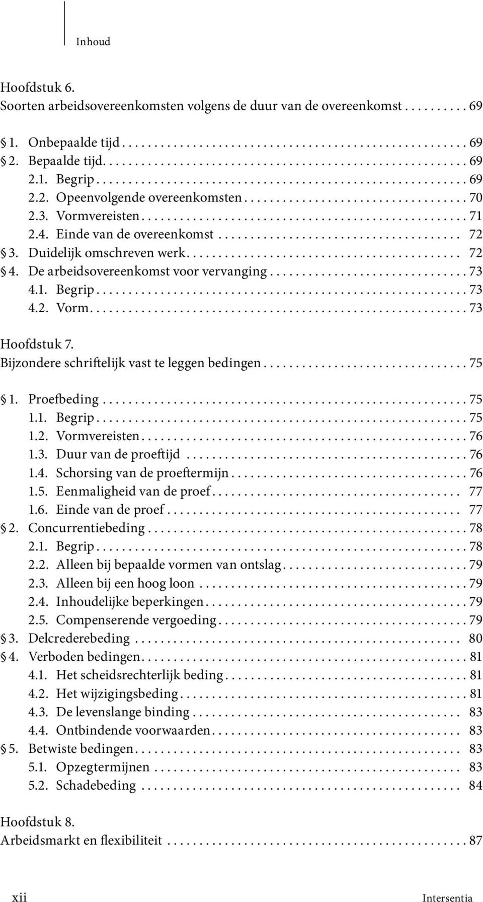 4. Einde van de overeenkomst...................................... 72 3. Duidelijk omschreven werk........................................... 72 4. De arbeidsovereenkomst voor vervanging............................... 73 4.