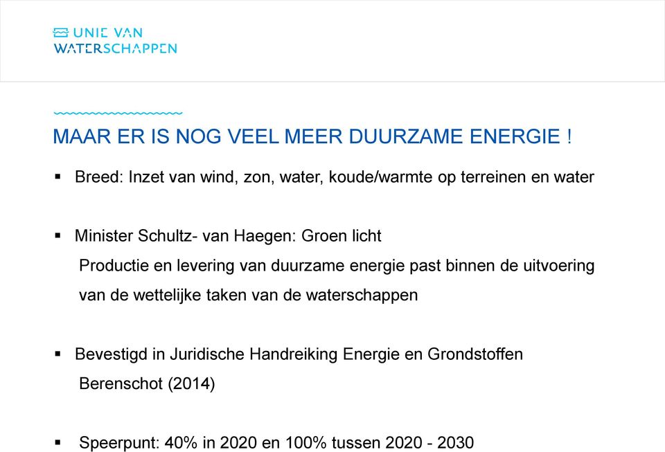 Haegen: Groen licht Productie en levering van duurzame energie past binnen de uitvoering van de