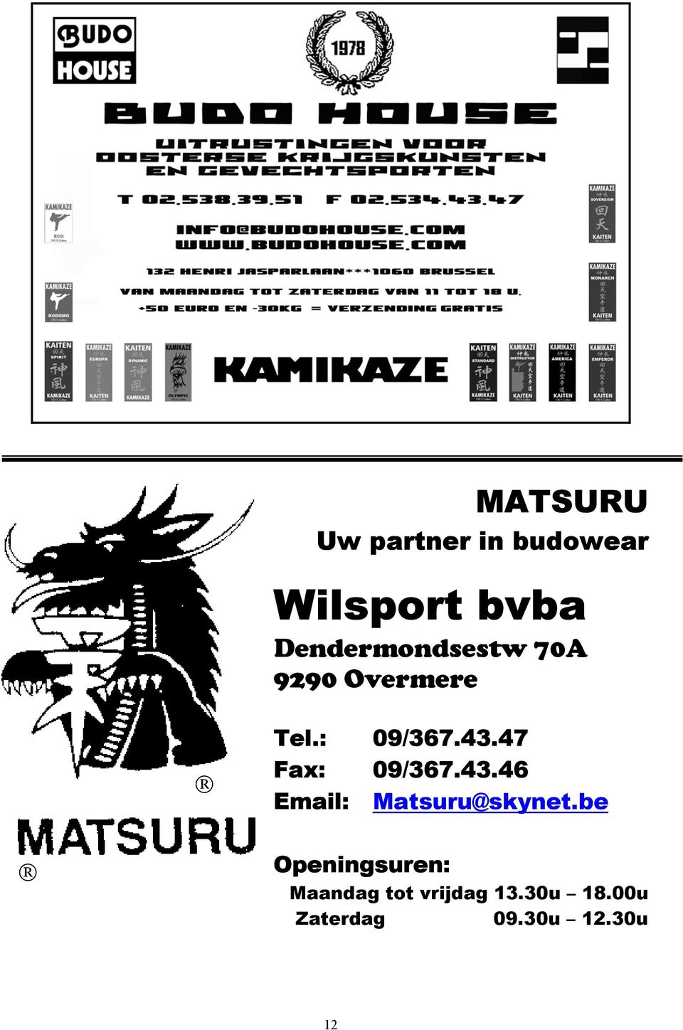 47 Fax: 09/367.43.46 Email: Matsuru@skynet.