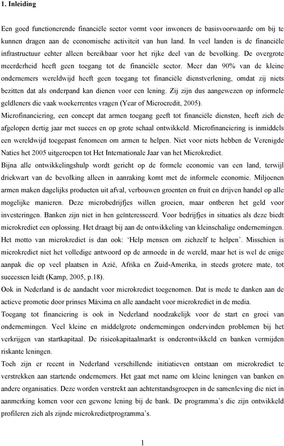 Meer dan 90% van de kleine ondernemers wereldwijd heeft geen toegang tot financiële dienstverlening, omdat zij niets bezitten dat als onderpand kan dienen voor een lening.