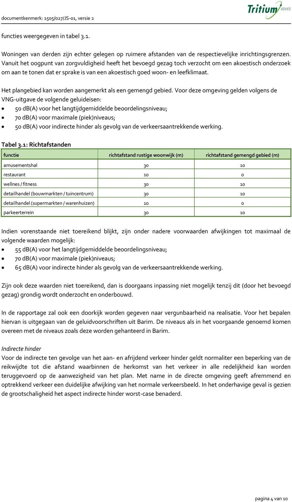 Het plangebied kan worden aangemerkt als een gemengd gebied.