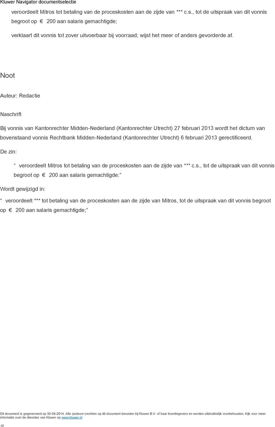 (Kantonrechter Utrecht) 6 februari 2013 gerectificeerd. De zin: veroordeelt Mitros 