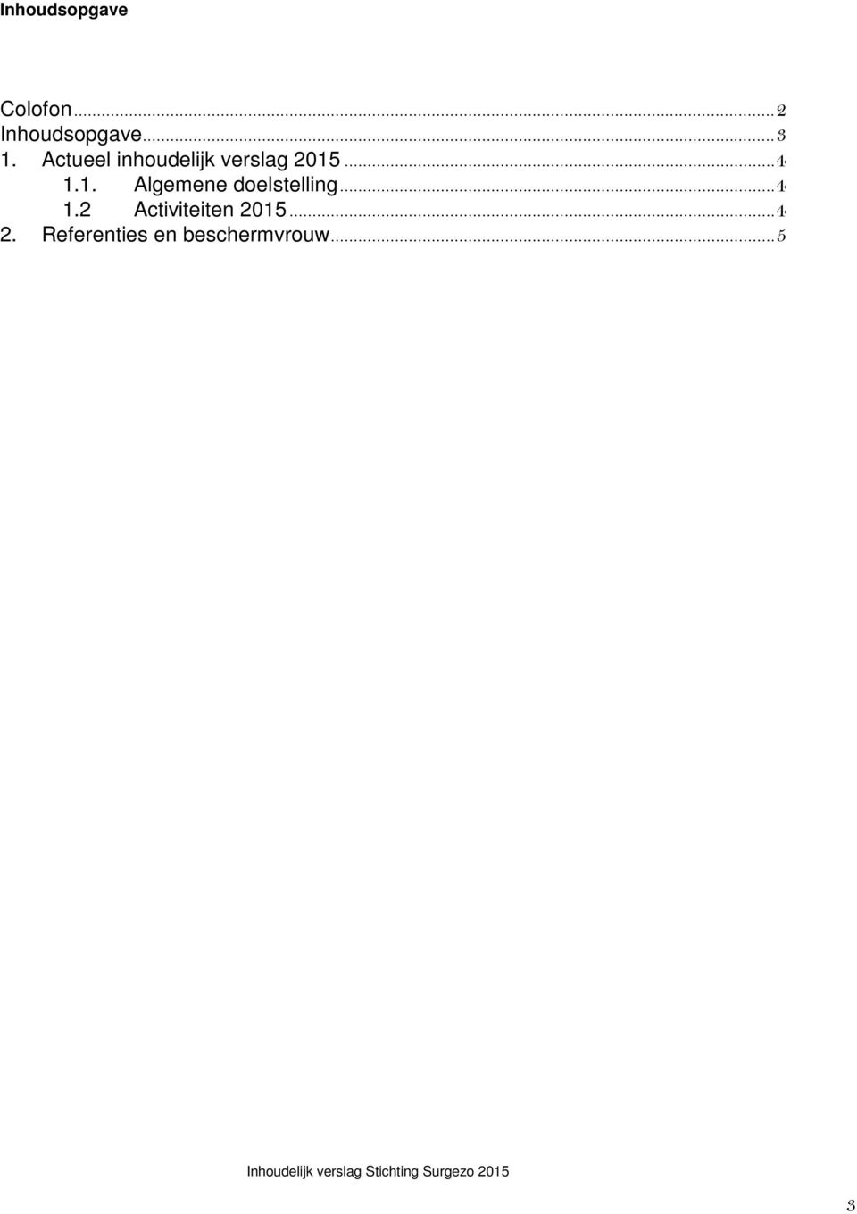 ... 4 1.1. Algemene doelstelling... 4 1.2 Activiteiten 2015.