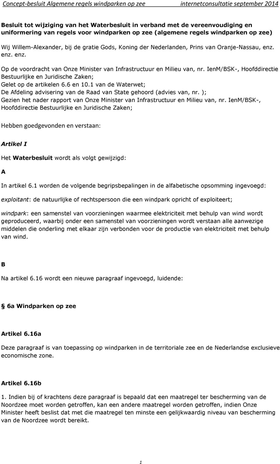 IenM/BSK-, Hoofddirectie Bestuurlijke en Juridische Zaken; Gelet op de artikelen 6.6 en 10.1 van de Waterwet; De Afdeling advisering van de Raad van State gehoord (advies van, nr.