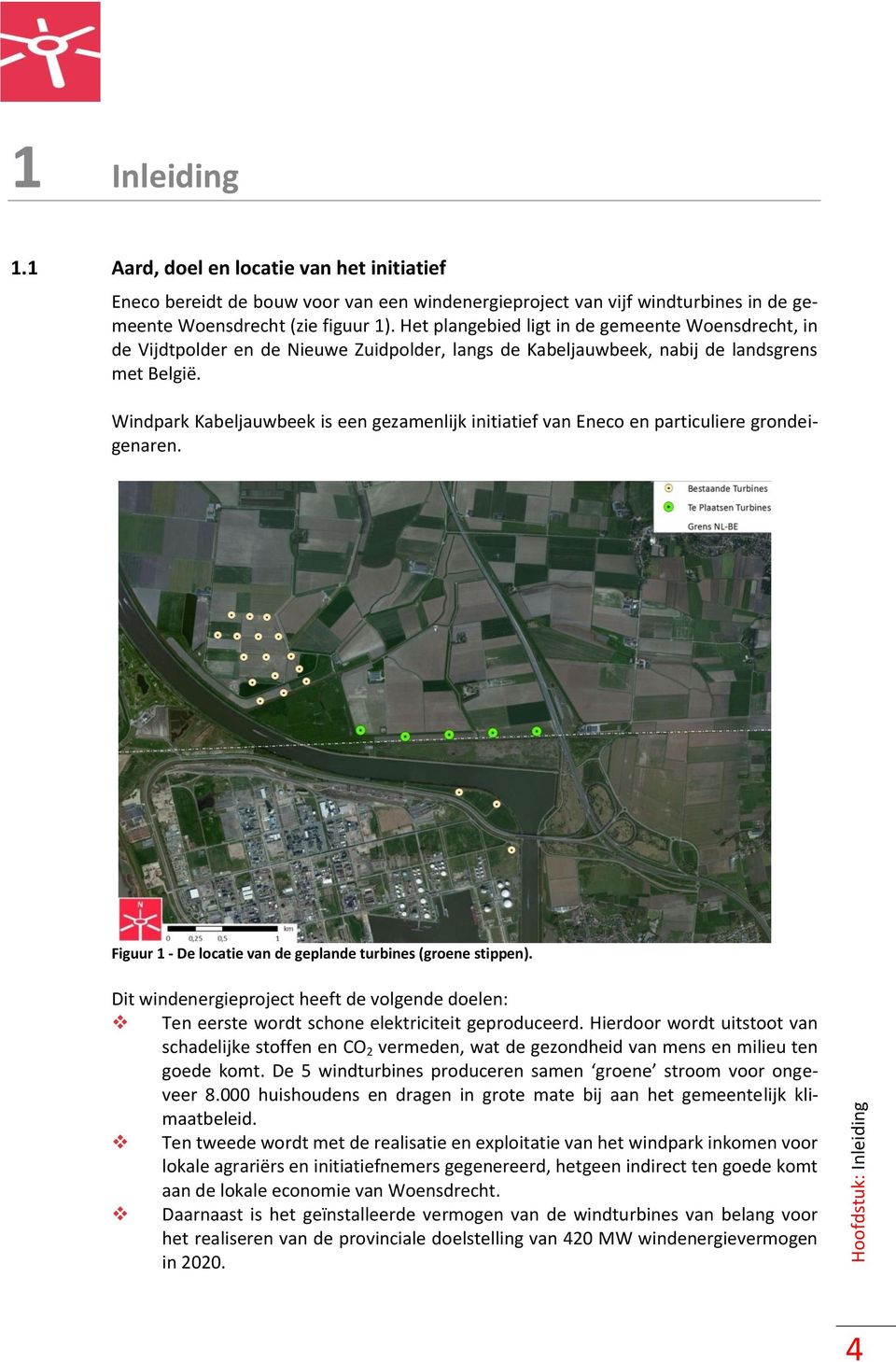 Windpark Kabeljauwbeek is een gezamenlijk initiatief van Eneco en particuliere grondeigenaren. Figuur 1 - De locatie van de geplande turbines (groene stippen).