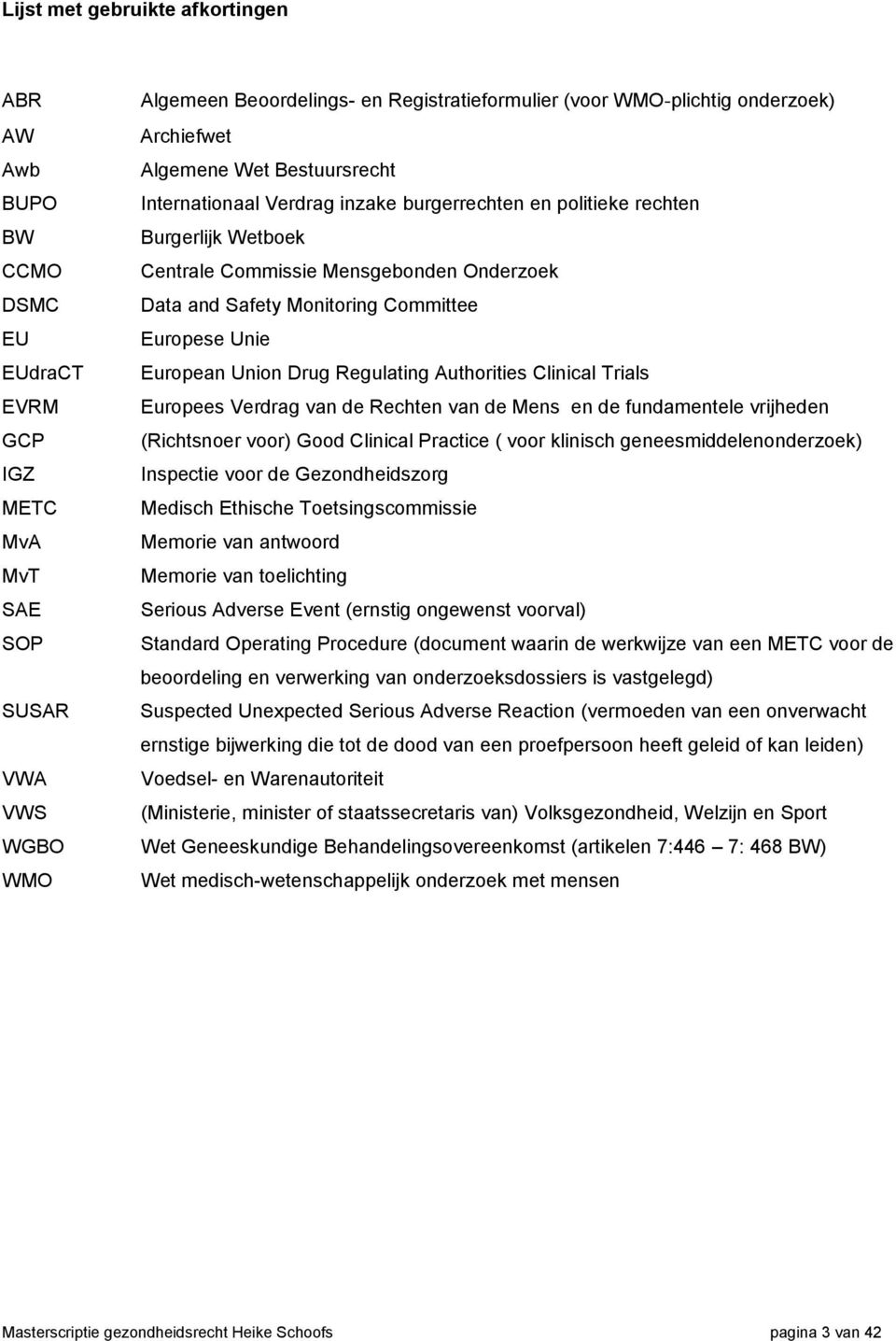 Monitoring Committee Europese Unie European Union Drug Regulating Authorities Clinical Trials Europees Verdrag van de Rechten van de Mens en de fundamentele vrijheden (Richtsnoer voor) Good Clinical