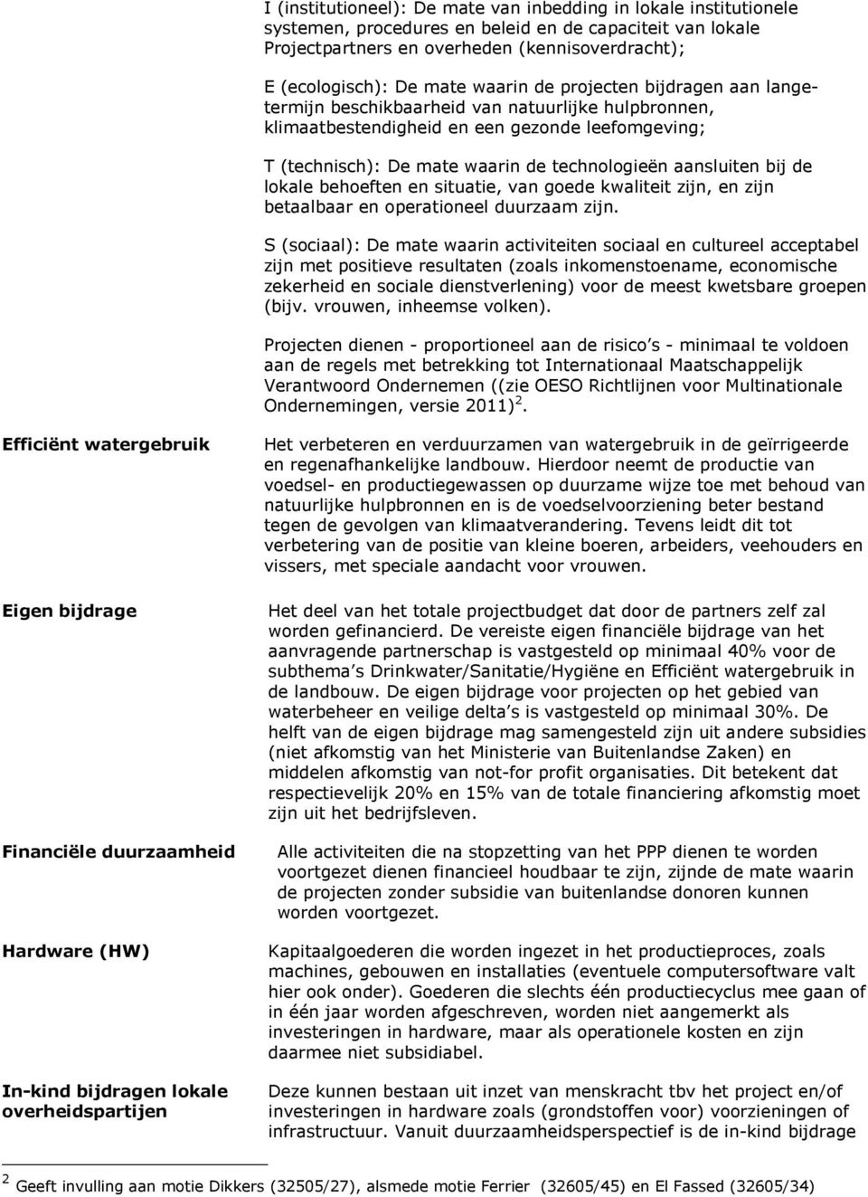 bij de lokale behoeften en situatie, van goede kwaliteit zijn, en zijn betaalbaar en operationeel duurzaam zijn.