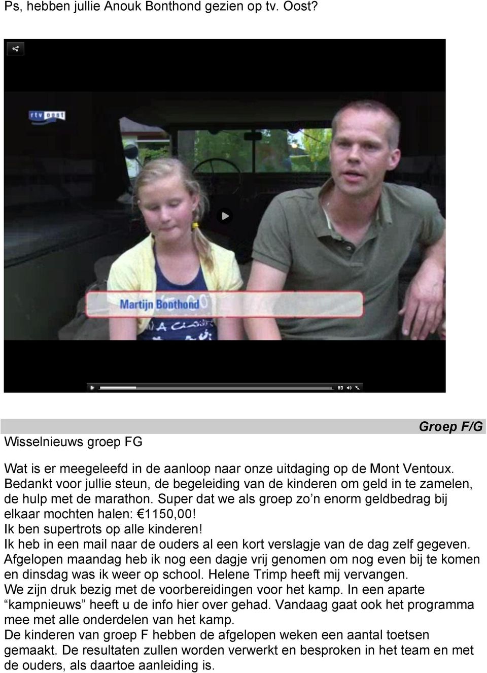 Ik ben supertrots op alle kinderen! Ik heb in een mail naar de ouders al een kort verslagje van de dag zelf gegeven.