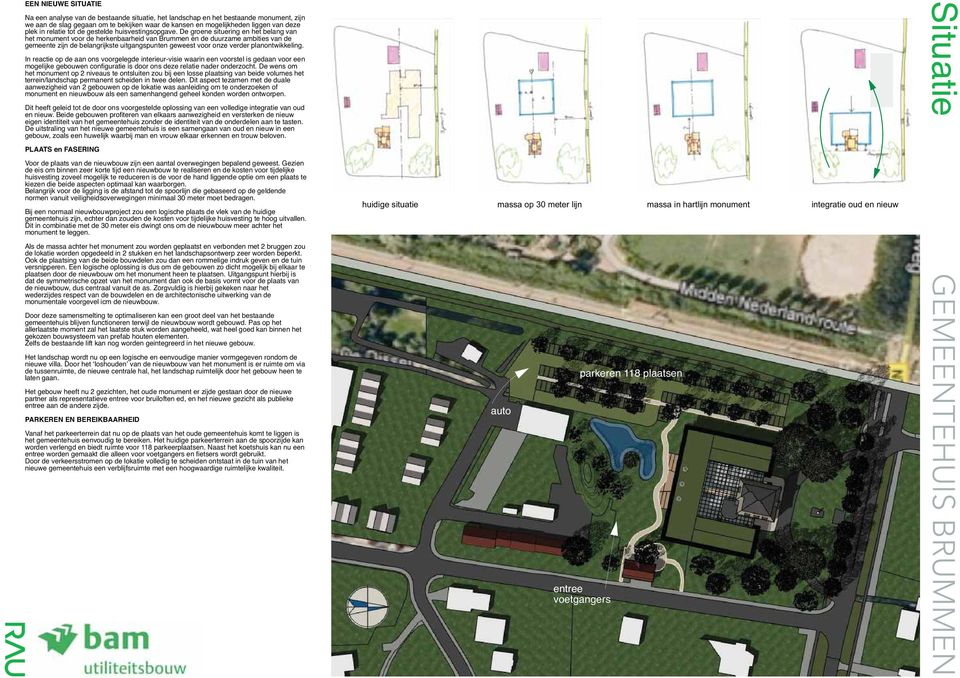 De groene situering en het belang van het monument voor de herkenbaarheid van Brummen én de duurzame ambities van de gemeente zijn de belangrijkste uitgangspunten geweest voor onze verder