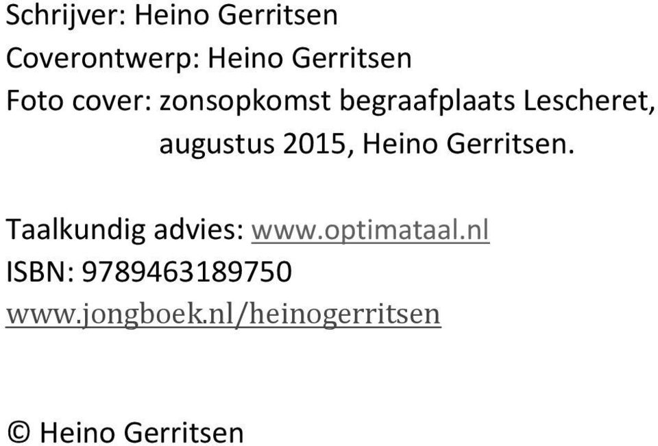 2015, Heino Gerritsen. Taalkundig advies: www.optimataal.