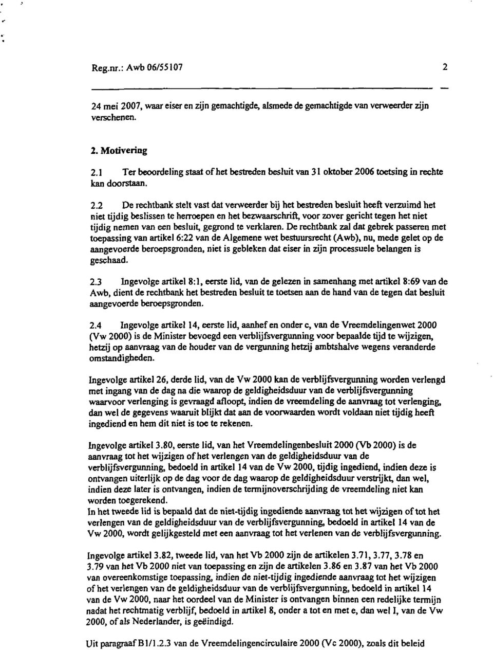 06 toetsing in rechte kan doorstaan. 2.