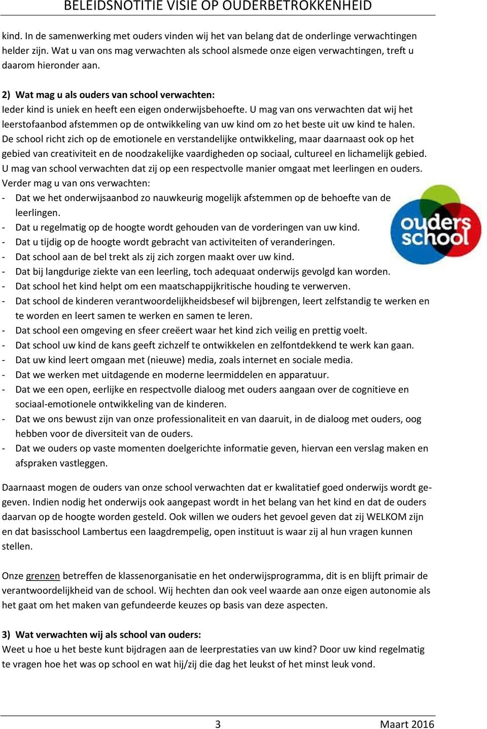 2) Wat mag u als ouders van school verwachten: Ieder kind is uniek en heeft een eigen onderwijsbehoefte.