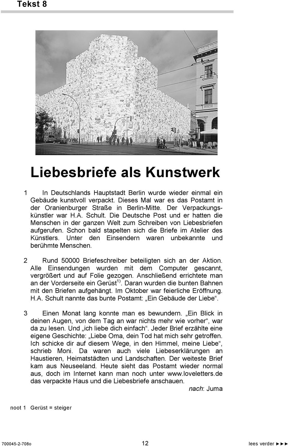 Schon bald stapelten sich die Briefe im Atelier des Künstlers. Unter den Einsendern waren unbekannte und berühmte Menschen. 2 Rund 50000 Briefeschreiber beteiligten sich an der Aktion.