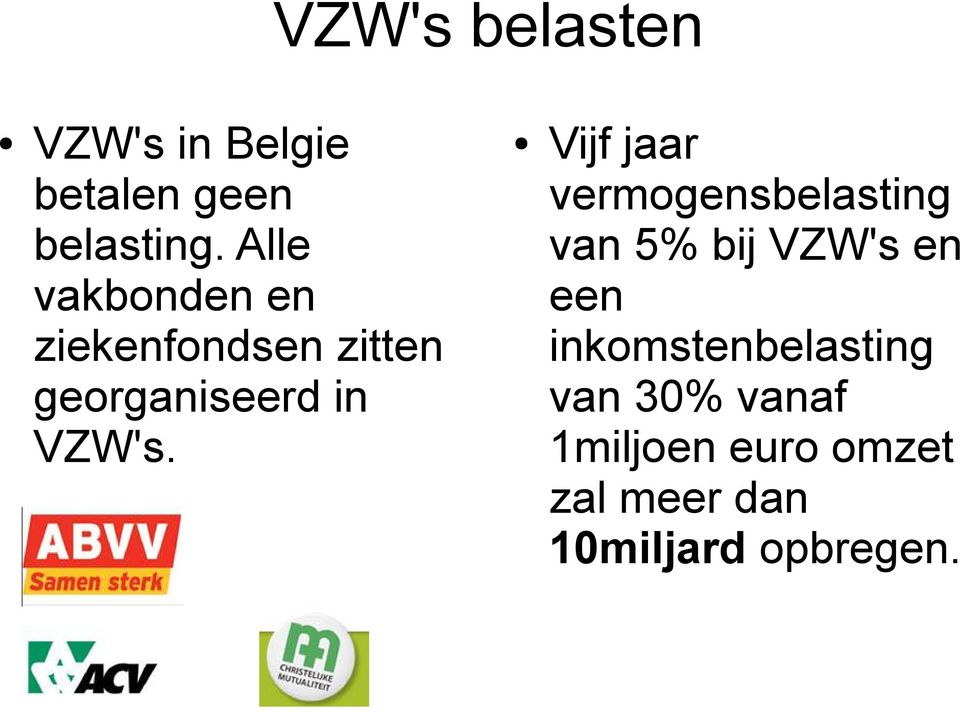 Vijf jaar vermogensbelasting van 5% bij VZW's en een