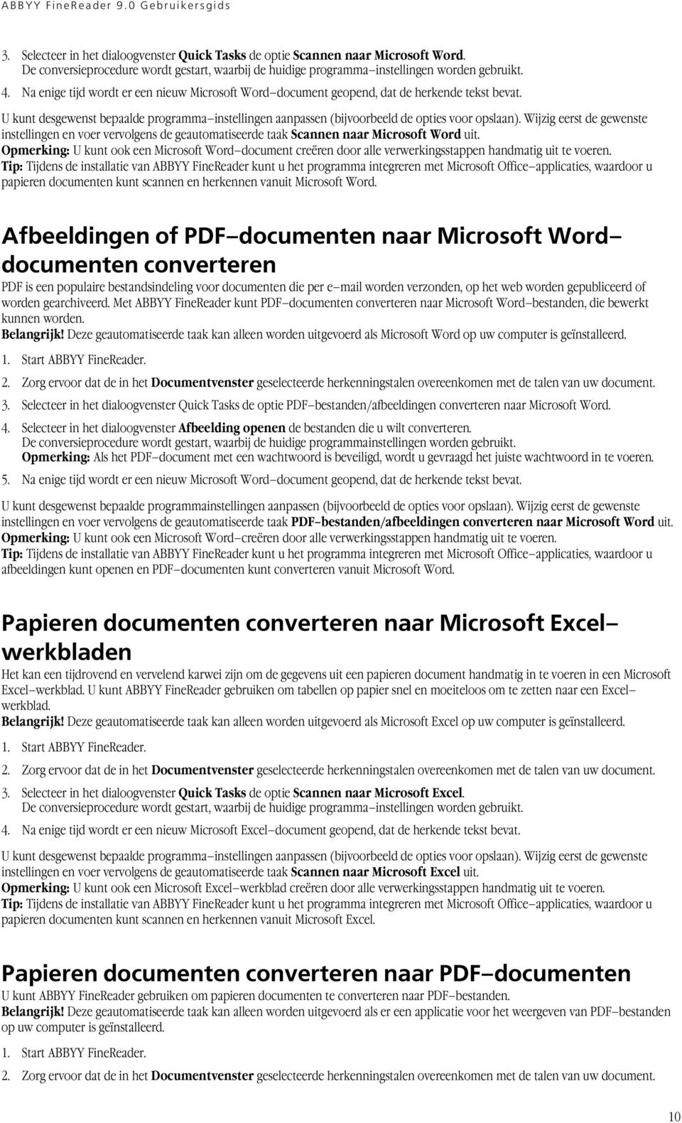 Wijzig eerst de gewenste instellingen en voer vervolgens de geautomatiseerde taak Scannen naar Microsoft Word uit.