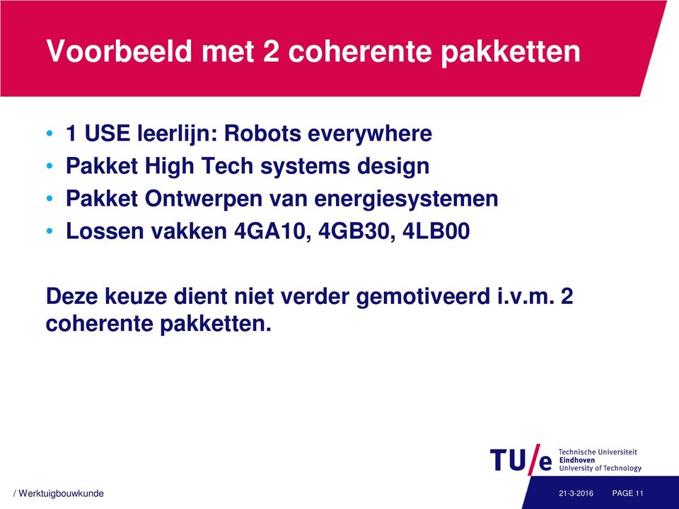 Lossen vakken 4GA10, 4GB30, 4LB00 Deze keuze dient niet verder