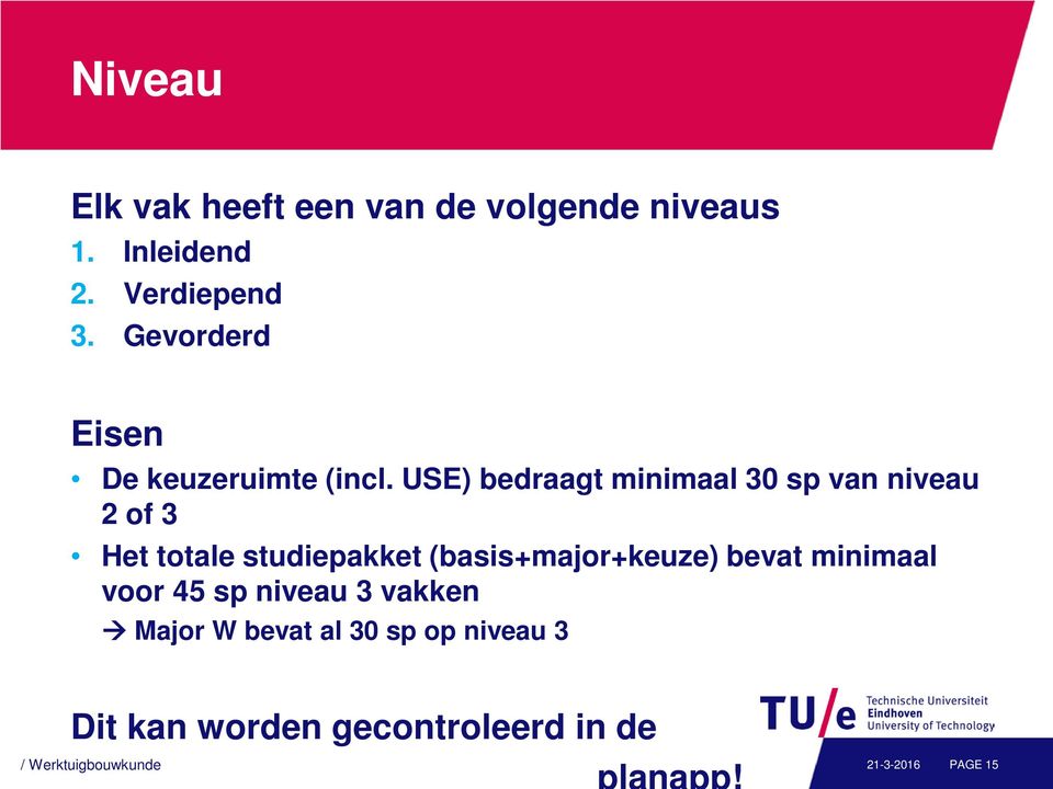 USE) bedraagt minimaal 30 sp van niveau 2 of 3 Het totale studiepakket