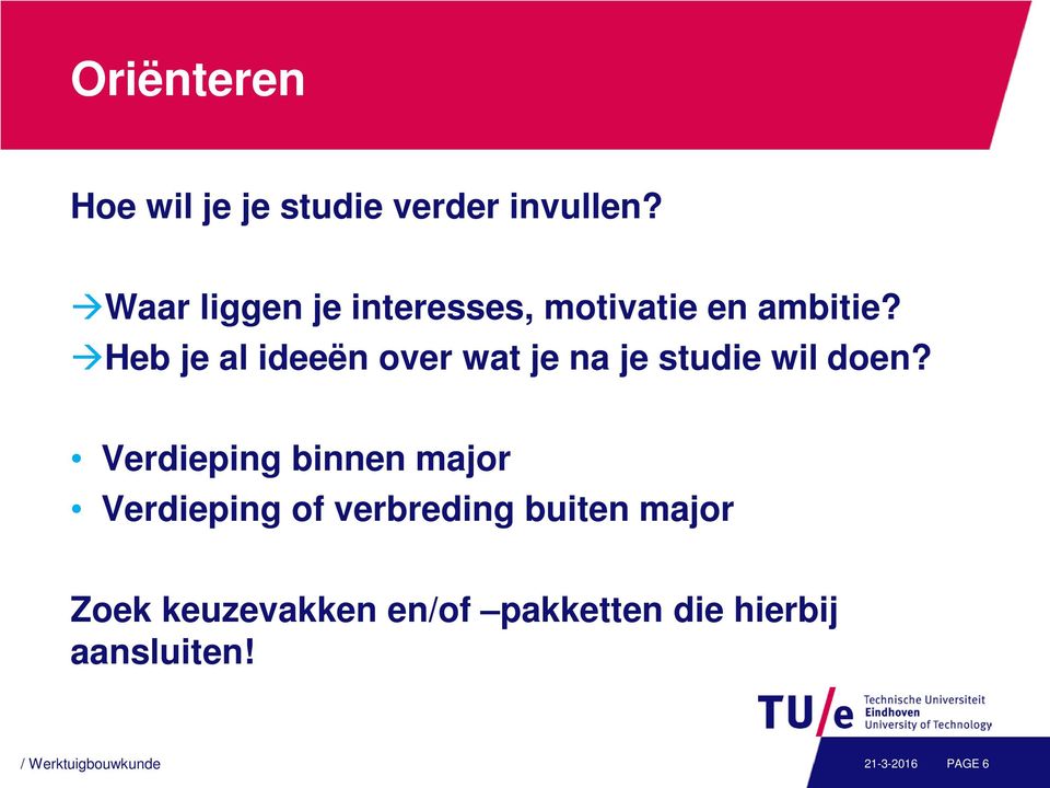 Heb je al ideeën over wat je na je studie wil doen?