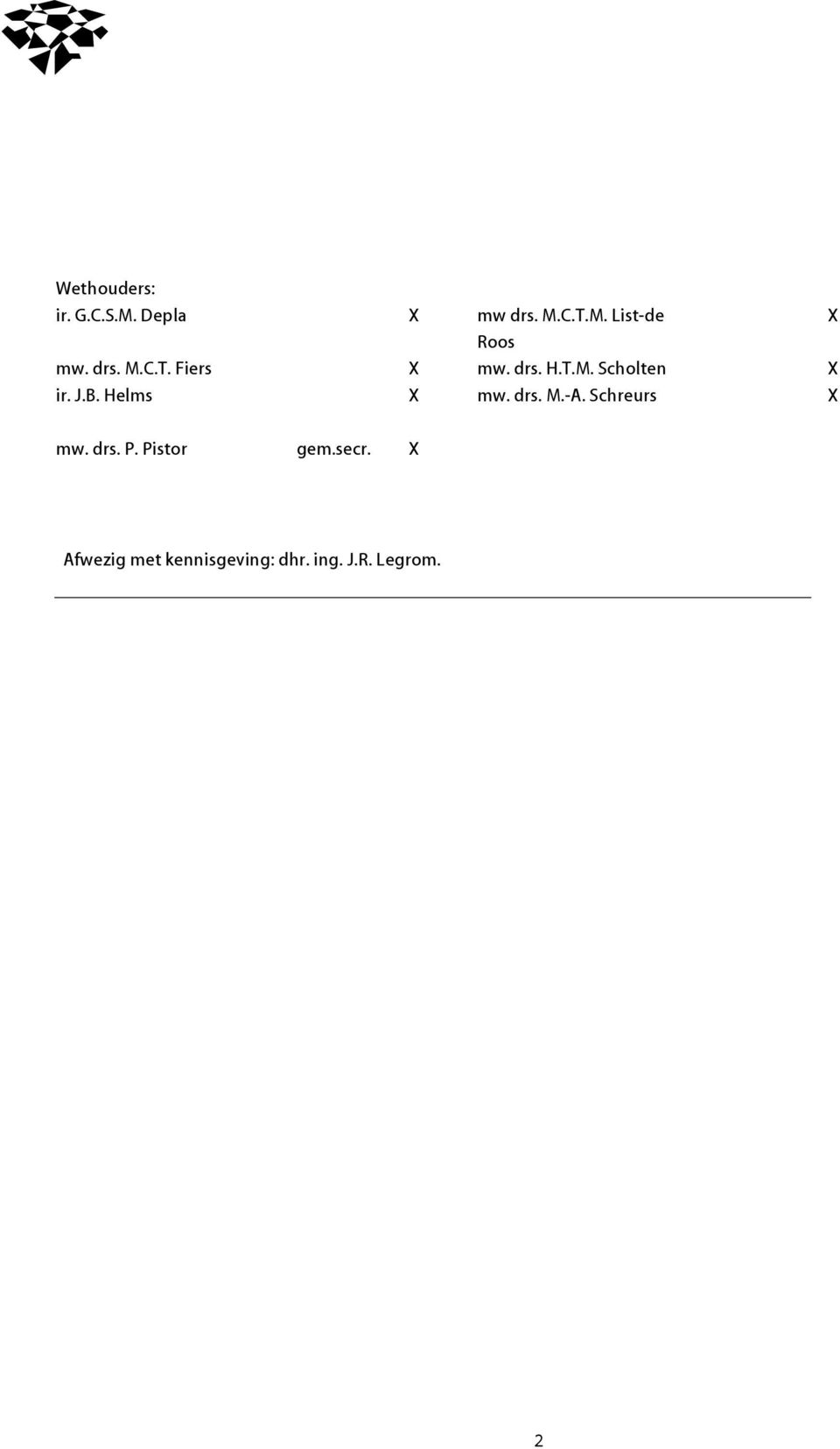 Helms X mw. drs. M.-A. Schreurs X mw. drs. P. Pistor gem.