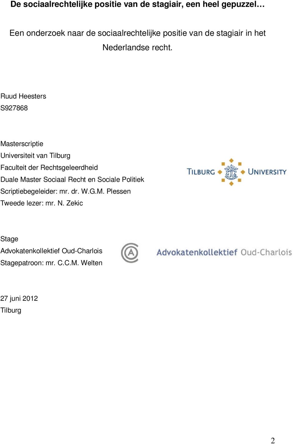 Ruud Heesters S927868 Masterscriptie Universiteit van Tilburg Faculteit der Rechtsgeleerdheid Duale Master Sociaal