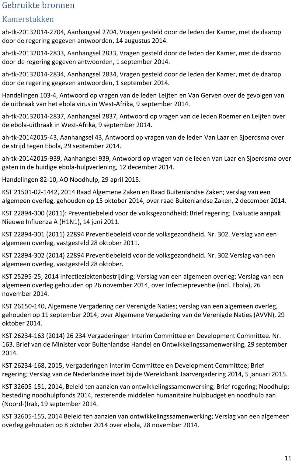 ah-tk-20132014-2834, Aanhangsel 2834, Vragen gesteld door de leden der Kamer, met de daarop door de regering gegeven antwoorden, 1 september 2014.