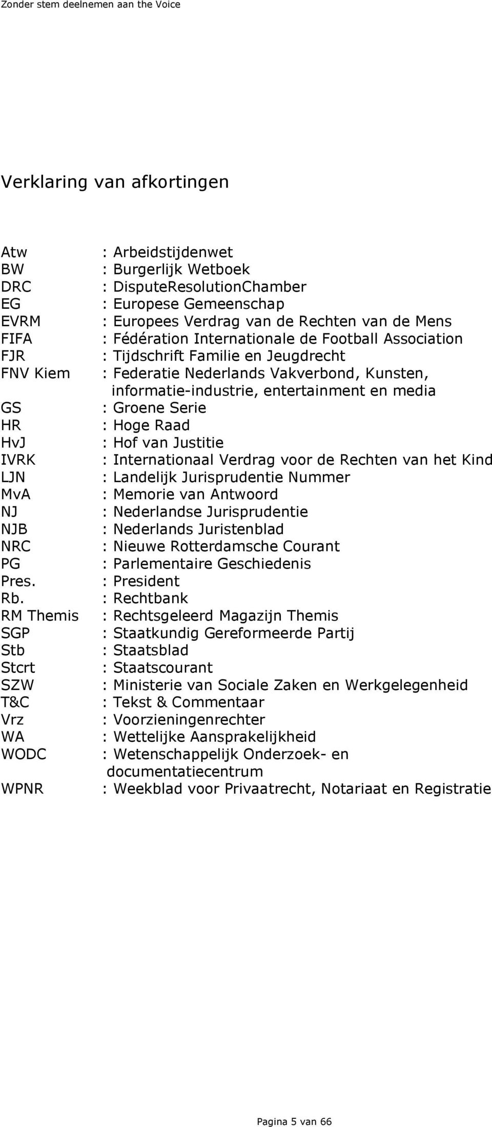Internationale de Football Association : Tijdschrift Familie en Jeugdrecht : Federatie Nederlands Vakverbond, Kunsten, informatie-industrie, entertainment en media : Groene Serie : Hoge Raad : Hof