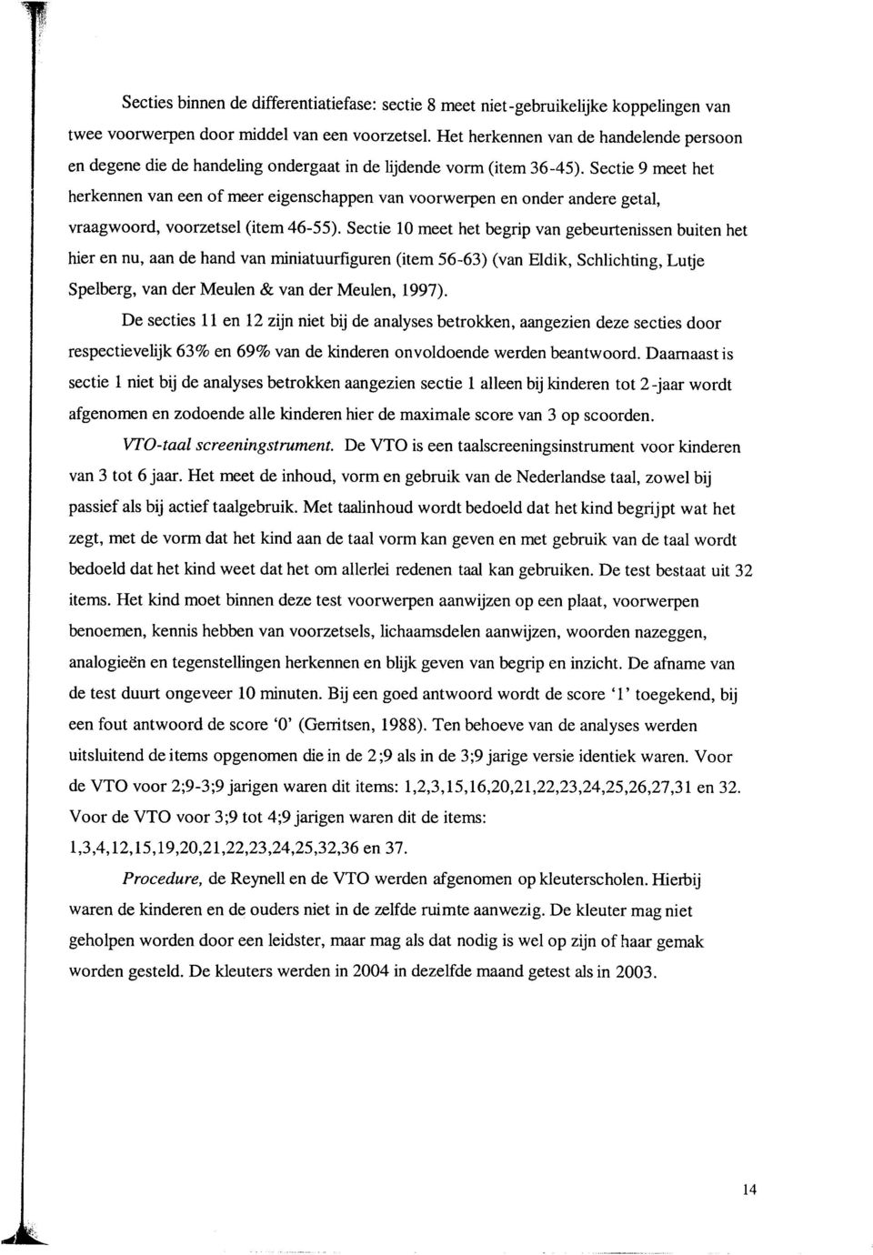 Sectie 9 meet het herkennen van een of meer eigenschappen van voorwerpen en onder andere getal, vraagwoord, voorzetsel (item 46-55).