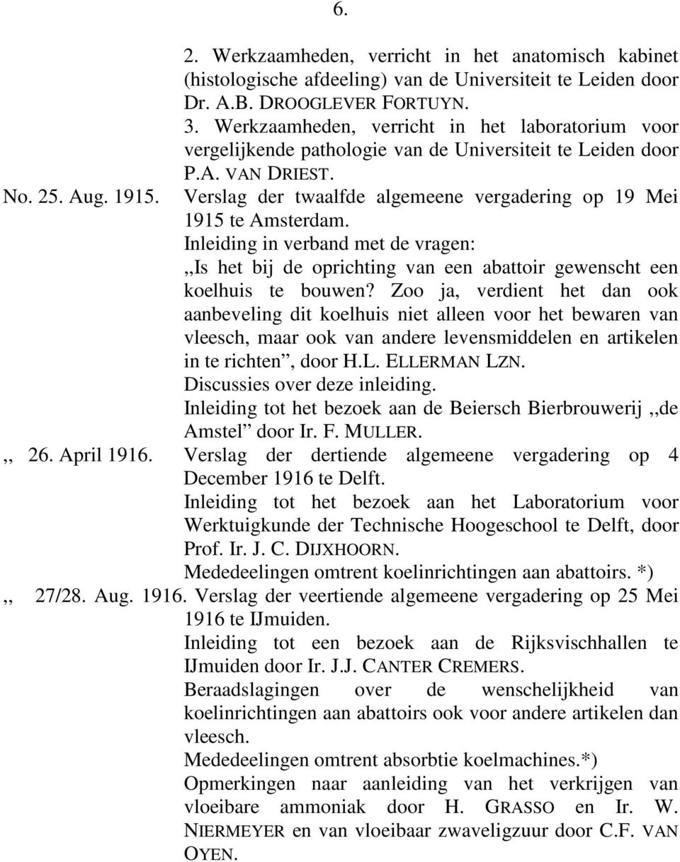 Verslag der twaalfde algemeene vergadering op 19 Mei 1915 te Amsterdam. Inleiding in verband met de vragen:,,is het bij de oprichting van een abattoir gewenscht een koelhuis te bouwen?