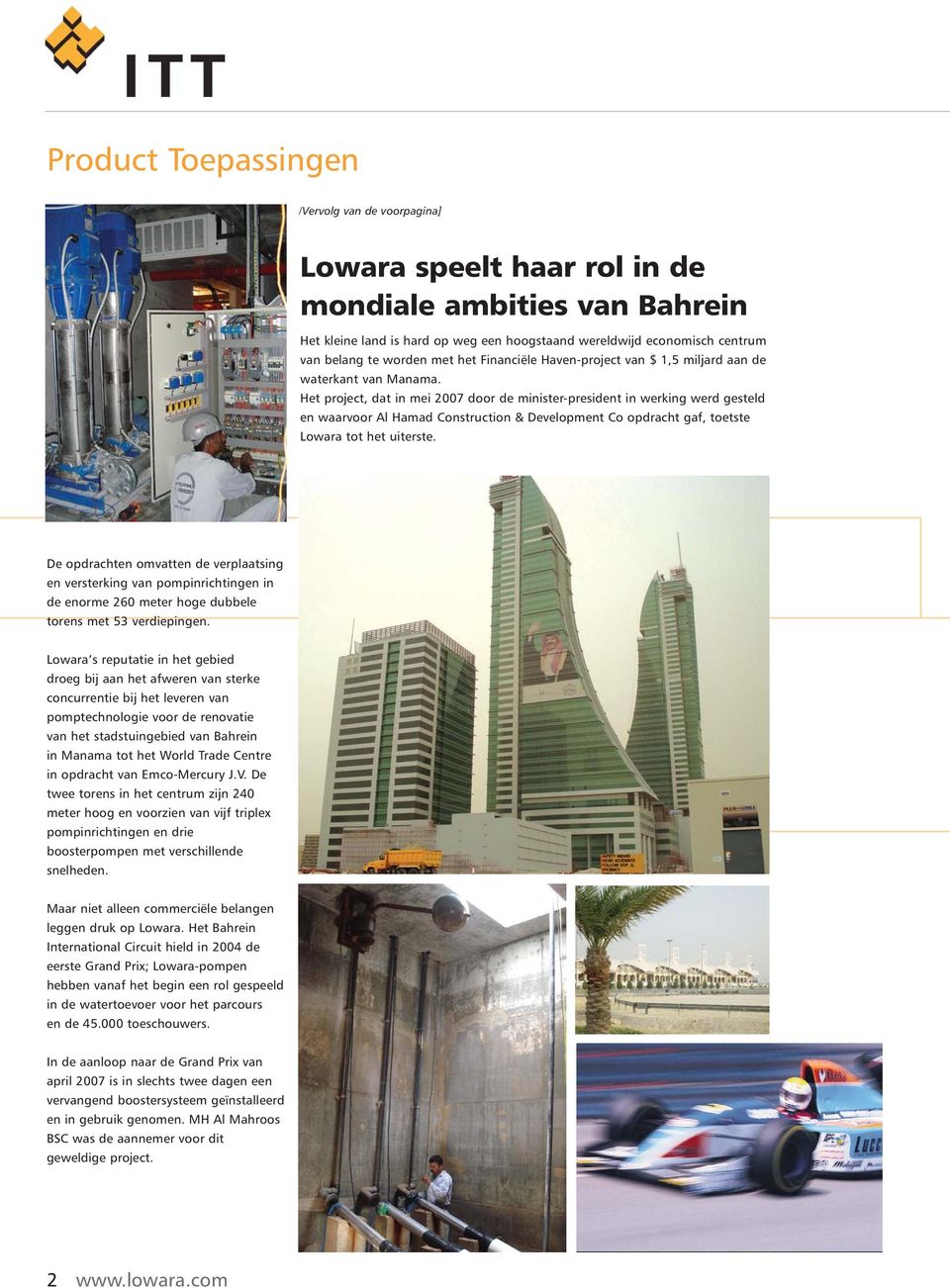 Het project, dat in mei 2007 door de minister-president in werking werd gesteld en waarvoor Al Hamad Construction & Development Co opdracht gaf, toetste Lowara tot het uiterste.