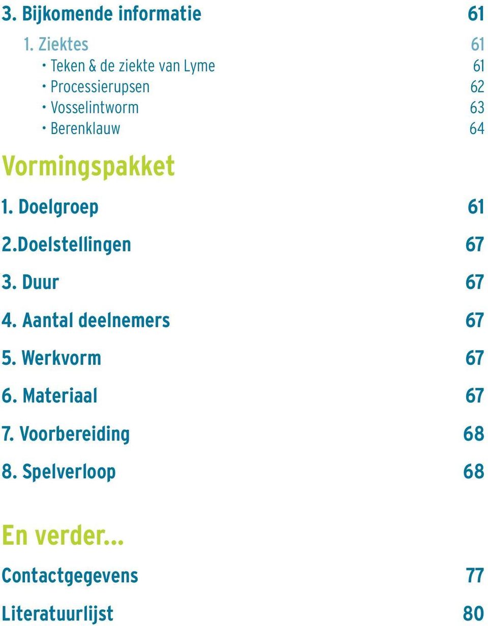 Berenklauw 64 Vormingspakket 1. Doelgroep 61 2.Doelstellingen 67 3. Duur 67 4.