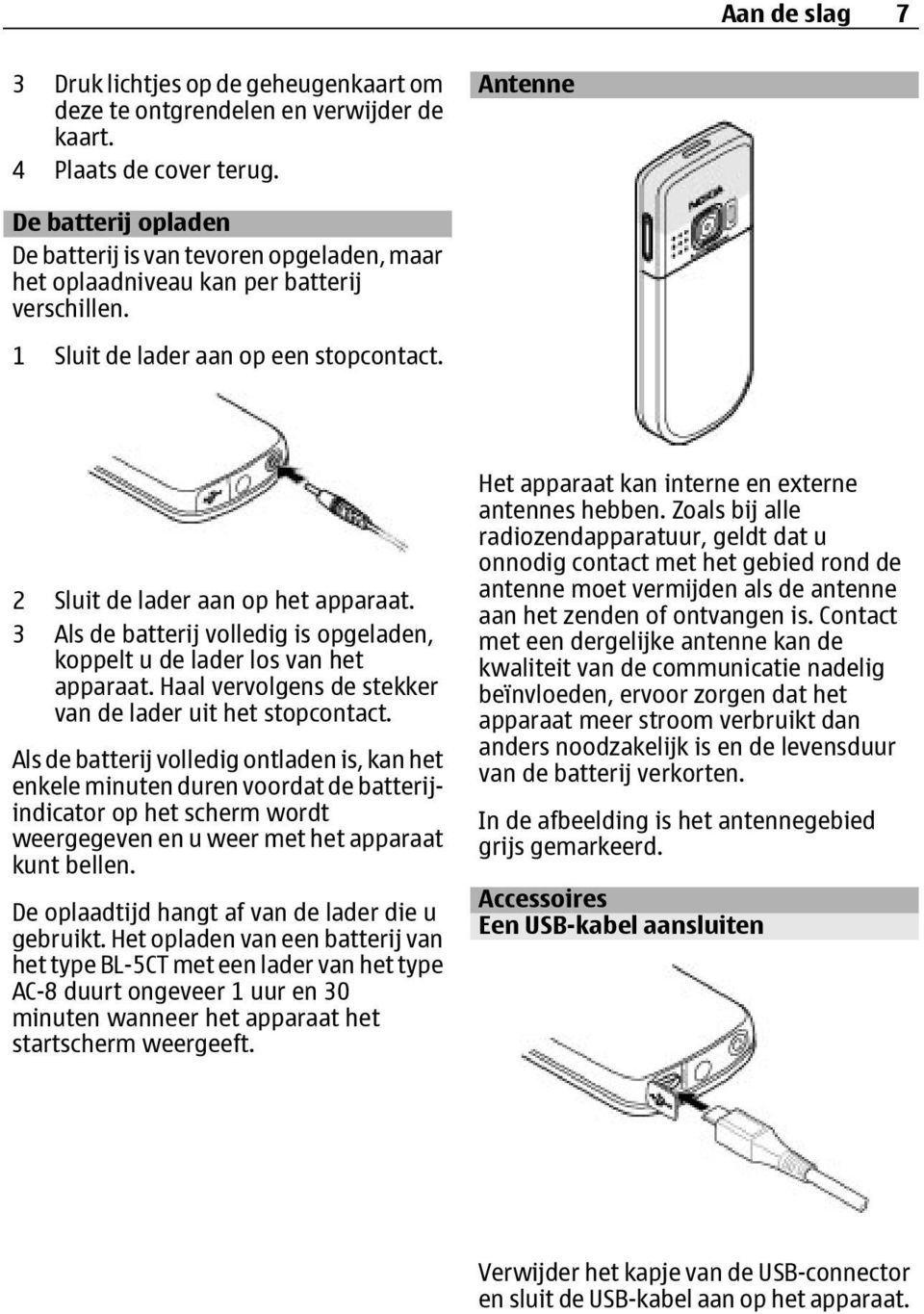 3 Als de batterij volledig is opgeladen, koppelt u de lader los van het apparaat. Haal vervolgens de stekker van de lader uit het stopcontact.